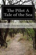 The Pilot a Tale of the Sea