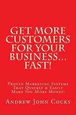 Get More Customers for Your Business...Fast!