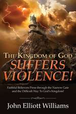 The Kingdom of God Suffers Violence!