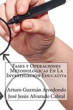 Fases y Operaciones Metodologicas En La Investigacion Educativa