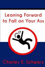 Leaning Forward to Fall on Your Ass