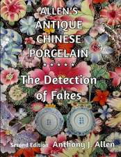 Allen's Antique Chinese Porcelain ***The Detection of Fakes***