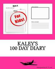 Kaley's 100 Day Diary: Not Just a Diary...