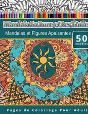 Livres de Coloriage Pour Adultes Mandala La Lune Et Les Etoiles: Mandalas Et Figures Apaisantes Pages de Coloriage Pour Adulte