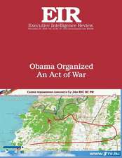 Obama Organized an Act of War: Executive Intelligence Review; Volume 42, Issue 47