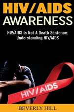 HIV/AIDS Awareness: HIV/AIDS Is Not a Death Sentence