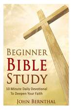 Beginner Bible Study: 10 Minute Devotional to Deepen Your Faith