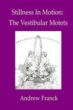 Stillness in Motion: The Vestibular Motets