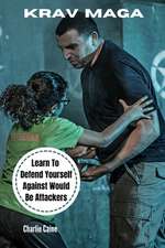 Krav Maga: Learn How to Defend Yourself from Would-Be Attackers