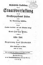 Geschichtliche Darstellung Der Staatsverfassung Des Grossherzogthums Baden Und Der Verwaltung Desselben 1. Theil. Die Regierung Carl Friedrichs Des Er: Learning from One of History's Greatest Leaders