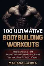 100 Ultimative Bodybuilding Workouts