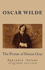 The Picture of Dorian Gray & Salome (O. Wilde Especial Edition with Appendix)