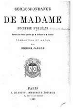 Correspondance de Madame Duchesse D'Orleans