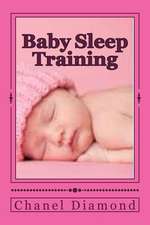 Baby Sleep Training: The Ultimate Sleep Training for Babies Guide