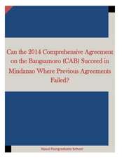 Can the 2014 Comprehensive Agreement on the Bangsamoro (Cab) Succeed in Mindanao Where Previous Agreements Failed?