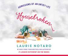 Housebroken: Admissions of an Untidy Life