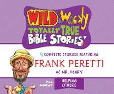 Wild & Wacky Totally True Bible Stories: All about Helping Others