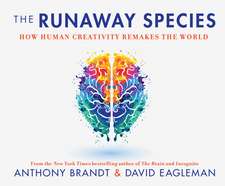 The Runaway Species: How Human Creativity Remakes the World