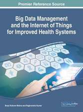 Big Data Management and the Internet of Things for Improved Health Systems