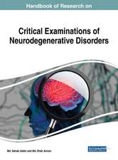 Handbook of Research on Critical Examinations of Neurodegenerative Disorders