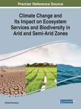 Climate Change and Its Impact on Ecosystem Services and Biodiversity in Arid and Semi-Arid Zones