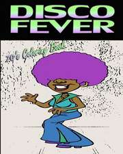 Disco Fever (70's Coloring Book)