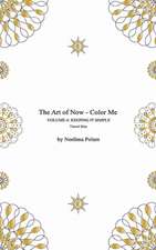 The Art of Now - Color Me: Coloring Book with Simple Mandalas to Relax and Experience the Joy of Colo