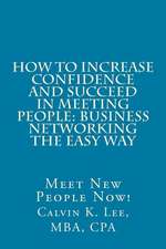 How to Increase Confidence and Succeed in Meeting People: Meet New People Now!