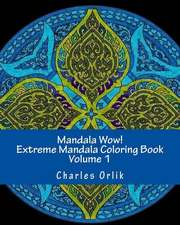 Mandala Wow! Extreme Mandala Coloring Book - Volume 1: 30 Quotes on Life