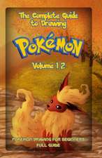 The Complete Guide to Drawing Pokemon Volume 12