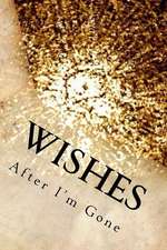 Wishes After I'm Gone