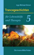 Trancegeschichten Fur Lebenshilfe Und Therapie. Band 5