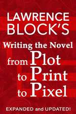 Writing the Novel from Plot to Print to Pixel