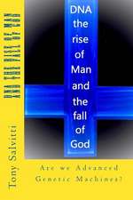 DNA the Rise of Man and the Fall of God