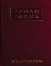 Ethan Frome (1911) a Novel by Edith Wharton