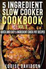 5 Ingredient Slow Cooker Cookbook - Volume 2