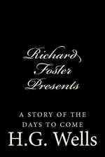 Richard Foster Presents "A Story of the Days to Come"