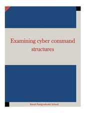 Examining Cyber Command Structures