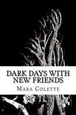 Dark Days with New Friends