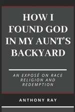 How I Found God in My Aunt's Backyard