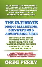 The Ultimate Direct Marketing, Copywriting, & Advertising Bible-More Than 850 Direct Response Strategies, Techniques, Tips, and Warnings Every Busines