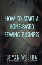 How to Start a Home-Based Sewing Business