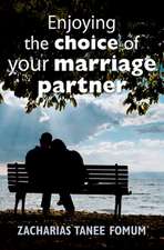 Enjoying the Choice of Your Marriage Partner