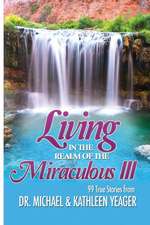 Living in the Realm of the Miraculous III