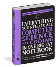 Everything You Need to Ace Computer Science and Coding in One Big Fat Notebook