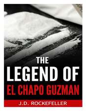 The Legend of El Chapo Guzman