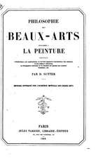 Philosophie Des Beaux-Arts Appliquee a la Peinture