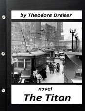 The Titan by Theodore Dreiser Novel (World's Classics)