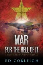 War for the Hell of It; A Fighter Pilot's View of Vietnam