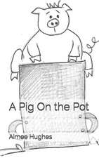 A Pig on the Pot